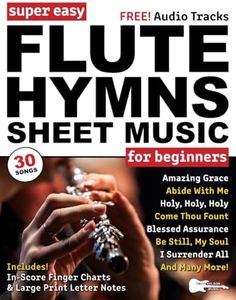 Super Easy Flute Hymns Sheet Music for Beginners: 30 Praise and Worship Songs with Big Letter Notes, In-Score Finger Charts + Free Audio!