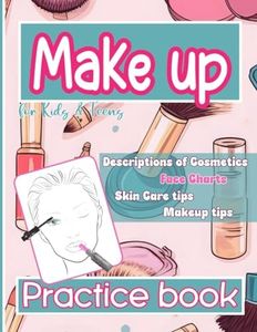 Makeup Practice Book for Kids & Teens: Descriptions of Cosmetics | Face Charts | Skin Care Tips | Makeup Tips | Guide for Beginners