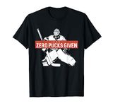 Zero Pucks Given Ice Hockey Player Hockey Gift T-Shirt