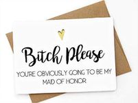 Funny wedding/bridal party card - Maid of honor - B*itch please, You're obviously going to be my maid of honor - High quality greeting card