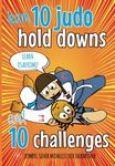 10 Judo Hold Downs & 10 Challenges: Judo Book for Kids: Get to Grips with the Basics (Koka Kids Judo Books by Nik Fairbrother)