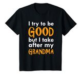 Youth Funny I Try To Be Good But I Take After My Grandma T-Shirt