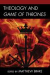 Theology and Game of Thrones (Theology, Religion, and Pop Culture)