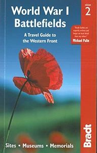 Bradt Travel Guide: World War I Battlefields: Sites, Museums, Memorials