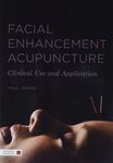 Facial Enhancement Acupuncture: Clinical Use and Application