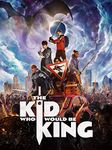 The Kid Who Would Be King