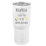 MawMaw - I Love You to the Moon and Back Stainless Steel Vacuum Double-Walled Insulated 20 Oz Tumbler Travel Coffee Mug with Clear Lid, White