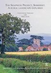 The Shapwick Project, Somerset: A Rural Landscape Explored (The Society for Medieval Archaeology Monographs)