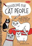 Doodling for Cat People: 50 inspiring doodle prompts and creative exercises for cat lovers: 50 inspiring doodle prompts and creative exercises for cat lovers