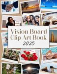 Vision Board Clip Art Book: 2025 (Vision Board Clip Art Books)