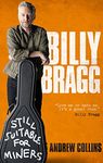 Billy Bragg: Still Suitable for Miners