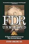 FDR Unmasked: 73 Years of Medical C