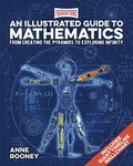 An Illustrated Guide to Mathematics: From Creating the Pyramids to Exploring Infinity