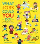 What Jobs Could YOU Do?: Discover all kinds of exciting and important jobs in this fun-filled and aspirational picture book!