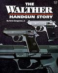 The Walther Handgun Story: A Collec