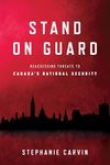 Stand on Guard: Reassessing Threats to Canada's National Security