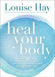 Heal Your Body: The Mental Causes for Physical Illness and the: The Mental Causes for Physical Illness and the Metaphysical Way to Overcome Them