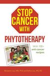 Stop Cancer with Phytotherapy: With 100+ anti-cancer recipes