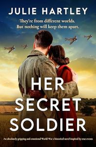 Her Secret Soldier: An absolutely gripping and emotional World War 2 historical novel inspired by true events