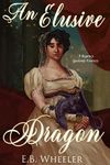 An Elusive Dragon: A Regency Gaslamp Fantasy (Dragons of Mayfair Book 2)