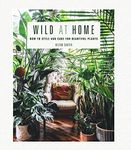 Wild at Home: How to style and care for beautiful plants