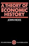 A Theory of Economic History (Oxfor