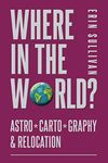 Where in the World: Astro*Carto*Graphy and Relocation