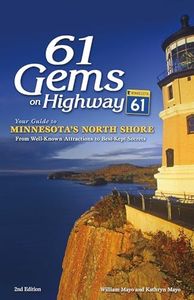 61 Gems on Highway 61: Your Guide to Minnesota’s North Shore, from Well-Known Attractions to Best-Kept Secrets