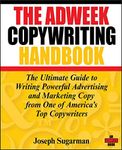 The Adweek Copywriting Handbook: The Ultimate Guide to Writing Powerful Advertising and Marketing Copy from One of America's Top Copywriters