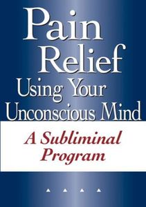 Pain Relief Using Your Unconscious Mind A Subliminal Program (plus bonus subliminal audio cd)