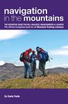 Navigation in the Mountains: The definitive guide for Hill Walkers, Mountaineers & Leaders The official navigation book for all Mountain Training schemes (Mountain Training Handbooks 0)