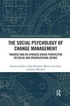 The Social Psychology of Change Management (Routledge Studies in Organizational Change & Development)