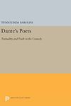 Dante's Poets: Textuality and Truth in the COMEDY: 57 (Princeton Legacy Library)