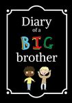 Diary of a Big Brother: Lined Composition Journal Notebook for Boys (Big Brother Book)