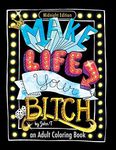 Make Life Your Bitch: Motivational 