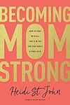 Becoming MomStrong: How to Fight wi