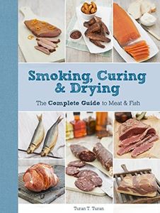 Smoking, Curing & Drying: The Complete Guide to Meat and Fish: The Complete Guide to Meat and Fish