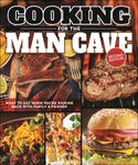 Cooking for the Man Cave: What to Eat When You're Kicking Back with Family & Friends