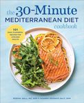 The 30-Minute Mediterranean Diet Cookbook: 101 Easy, Flavorful Recipes for Lifelong Health