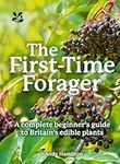 The First-Time Forager: A safety-first guide to edible wild plants (National Trust)