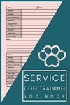 Service Dog Training Log Book: Dog Training Record Keeping | Tracking Handbook To Help Train Your Pet, Keep A Record of Training Details | Trainers Template Logbook Sheet Notebook