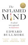 The Inflamed Mind: A radical new approach to depression