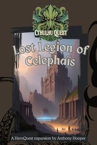 Cthulhu Quest: Lost Legion of Celephaïs