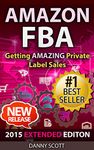 Amazon FBA: Getting AMAZING Private Label Sales: The Quick Start Guide to Selling Private Label Products on Amazon (Amazon FBA, private label, fulfillment ... private label rights selling, selling)