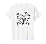 Besties for the Resties T-Shirt
