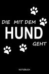 Die Mit Dem Hund Geht Notizbuch: Notizbücher für Hundehalter und Hundebesitzer, Zum Gassi gehen mit dem Hund, Geschenk für Hundemama zum Geburtstag, Hundehalterin Notizheft für die Freundin