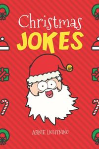 Christmas Jokes: Funny and Hilarious Christmas Jokes and Riddles for Kids (Stocking Stuffer Collection)