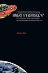 If the Universe Is Teeming with Aliens ... WHERE IS EVERYBODY?: Fifty Solutions to the Fermi Paradox and the Problem of Extraterrestrial Life