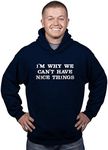 Im Why We Cant Have Nice Things Funny Mocking Unisex Pull Over Hoodie (Navy) - XL