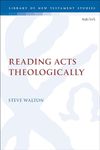 Reading Acts Theologically (The Library of New Testament Studies)